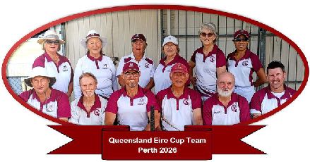 Queensland Eire Cup Team Perth 2026 — back row: Sarah Widin, Kathie Grant, Elaine Berridge, Jacky Lynch, Heather Knight, Yuni Rowell; front row: Greg Bury, Dave Luxmoore, Chris Borlase, Greg Whymark, Bruce Ford, Shane Davis